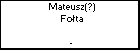 Mateusz(?) Fota