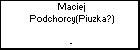 Maciej Podchorcy(Piuzka?)