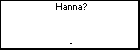Hanna? 