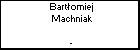 Bartomiej Machniak