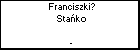 Franciszki? Stako