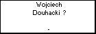 Wojciech Douhacki  ?