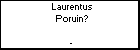 Laurentus Poruin?