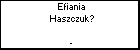 Efiania Haszczuk?
