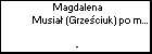 Magdalena Musia (Grzeciuk) po mu