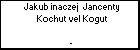 Jakub inaczej  Jancenty Kochut vel Kogut